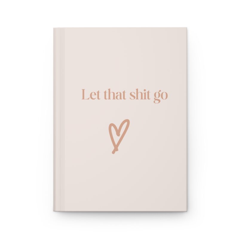 "Let That Shit Go" Journal